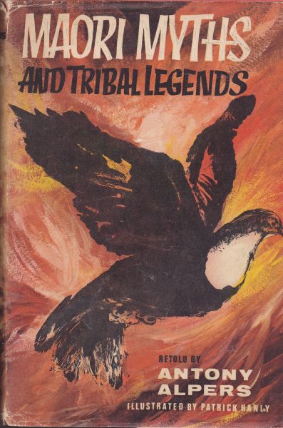 Maori Myths and Tribal Legends Retold by Antony Alpers